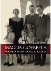 MAGDA GOEBBELS. PIERWSZA DAMA TRZECIEJ RZESZY