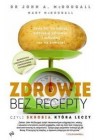 ZDROWIE BEZ RECEPTY. CZYLI SKROBIA KTORA LECZY