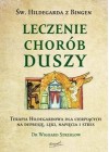 LECZENIE CHOROB DUSZY. TERAPIA HILDEGARDOWA DLA CIERPIACYCH NA DEPRESJE, LEKI, BEZSENNOSC LUB STRES