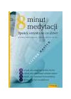 OSIEM MINUT MEDYTACJI. SPOKOJ UMYSLU NA CO DZIEN