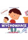 DOBRE WYCHOWANIE. ENCYKLOPEDIA DLA MALUCHA