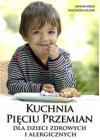 KUCHNIA PIECIU PRZEMIAN DLA DZIECI ZDROWYCH I ALERGICZNYCH