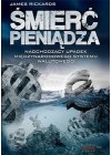 SMIERC PIENIADZA. NADCHODZACY UPADEK MIEDZYNARODOWEGO SYSTEMU WALUTOWEGO