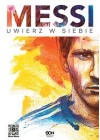 MESSI. UWIERZ W SIEBIE