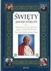 SWIETY POSROD SWIETYCH. WYNIESIENI NA OLTARZE PRZEZ JANA PAWLA II