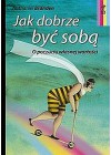 JAK DOBRZE BYC SOBA. O POCZUCIU WLASNEJ WARTOSCI