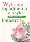 WYBRANE ZAGADNIENIA Z FIZYKI KATASTROF