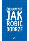 JAK ROBIC DOBRZE