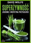 SUPERZYWNOSC. JEDZENIE I MEDYCYNA PRZYSZLOSCI