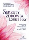 SEKRETY ZDROWIA LOUISE HAY