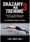 SKAZANY NA TRENING 3. KALISTENIKA EKSPLOZYWNA