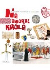 NA DWORZE KROLA. TU POWSTALA POLSKA