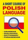 A SHORT COURSE OF POLISH LANGUAGE