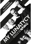 MY LUNATYCY. RZECZ O REPUBLICE
