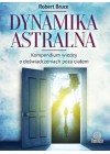 DYNAMIKA ASTRALNA. KOMPENDIUM WIEDZY O DOSWIADCZENIACH POZA CIALEM