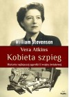 VERA ATKINS. KOBIETA SZPIEG. HISTORIA NAJLEPSZEJ AGENTKI II WOJNY SWIATOWEJ