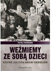 WEZMIEMY ZE SOBA DZIECI. OSTATNIE LATA ZYCIA RODZINY GOEBBELSOW