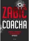 ZABIC COACHA. O MILOSCI I NIENAWISCI DO AUTORYTETOW W POLSCE