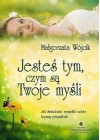 JESTES TYM, CZYM SA TWOJE MYSLI