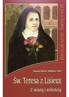 SW. TERESA Z LISIEUX. Z WIARA I MILOSCIA