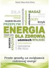 ENERGIA DLA ZDROWIA. PROSTE SPOSOBY NA ZWIEKSZANIE CODZIENNIEJ ENERGII