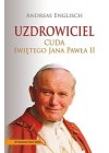 UZDROWIECIEL. CUDA SWIETEGO JANA PAWLA II