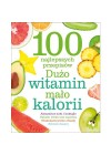 100 NAJLEPSZYCH PRZEPISOW. DUZO WITAMIN, MALO KALORII