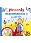 PIOSENKI DLA PRZEDSZKOLAKA 2 - CHLIPACZE +CD