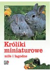 KROLIKI MINIATUROWE LAGODNE I MILE