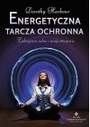ENERGETYCZNA TARCZA OCHRONNA - ZABEZPIECZ SIEBIE I SWOJE OTOCZENIE