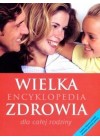 WIELKA ENCYKLOPEDIA ZDROWIA DLA CALEJ RODZINY
