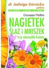 NAGIETEK, SLAZ I MNISZEK. TRZY NIEZWYKLE KWIATY