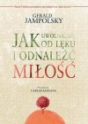 JAK UWOLNIC SIE OD LEKU I ODNALEZC MILOSC