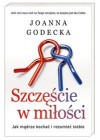 SZCZESCIE W MILOSCI. JAK MADRZE KOCHAC I ROZUMIEC SIEBIE