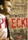 ROTMISTRZ PILECKI I JEGO OPRAWCY