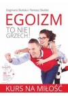 EGOIZM TO NIE GRZECH! KURS NA MILOSC