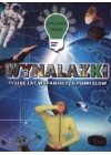 PRZYJAZNA WIEDZA. WYNALAZKI. TYSIAC LAT WSPANIALYCH POMYSLOW