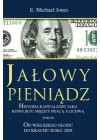 JALOWY PIENIADZ. HISTORIA KAPITALIZMU JAKO KONFLIKTU MIEDZY PRACA A LICHWA. TOM III. OD WIELKIEGO GLODU DO KRACHU ROKU 2008