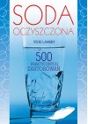 SODA OCZYSZCZONA: 500 PRAKTYCZNYCH ZASTOSOWAN