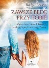 ZAWSZE BEDE PRZY TOBIE. WSPARCIE OD TWOICH BLISKICH, KTORZY PRZESZLI NA DRUGA STRONE