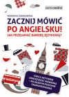ZACZNIJ MOWIC PO ANGIELSKU. JAK PRZELAMAC BARIERE JEZYKOWA?