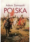 POLSKA. OPOWIESC O DZIEJACH NIEZWYKLEGO NARODU 966 - 2008