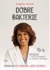 DOBRE BAKTERIE. PROGRAM ZYJ BRUDNIEJ, JEDZ CZYSCIEJ