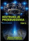 INSTRUKCJE PRZEBUDZENIA. TOM 5. DOWODY INGERENCJI W ROZWOJ LUDZKOSCI