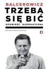 TRZEBA SIE BIC. OPOWIESC BIOGRAFICZNA
