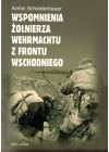 WSPOMNIENIA ZOLNIERZA WEHRMACHTU Z FRONTU WSCHODNIEGO.