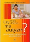 CZY MOJE DZIECKO MA AUTYZM?