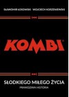 KOMBI. SLODKIEGO MILEGO ZYCIA. PRAWDZIWA HISTORIA