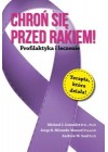 CHRON SIE PRZED RAKIEM! PROFILAKTYKA I LECZENIE