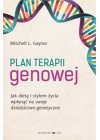 PLAN TERAPII GENOWEJ. JAK DIETA I STYLEM ZYCIA WPLYNAC NA SWOJE DZIEDZICTWO GENETYCZNE